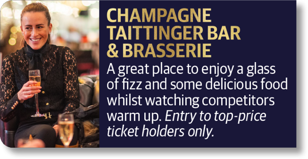 Champagne Taittinger Bar and Brasseries - A great place to enjoy a glass of fizz and some delicious food whilst watching competitors warm up. Entry to top-price ticket holders only.
